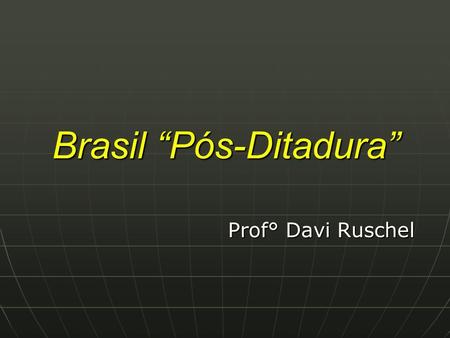 Brasil “Pós-Ditadura”