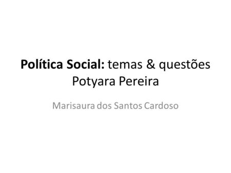 Política Social: temas & questões Potyara Pereira