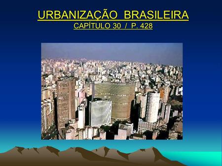 URBANIZAÇÃO BRASILEIRA CAPÍTULO 30 / P. 428