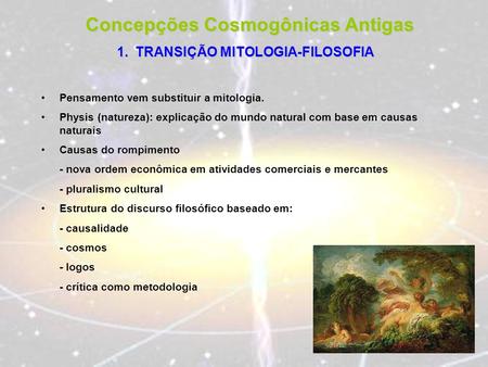 Concepções Cosmogônicas Antigas TRANSIÇÃO MITOLOGIA-FILOSOFIA