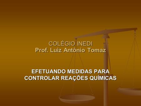 COLÉGIO INEDI Prof. Luiz Antônio Tomaz