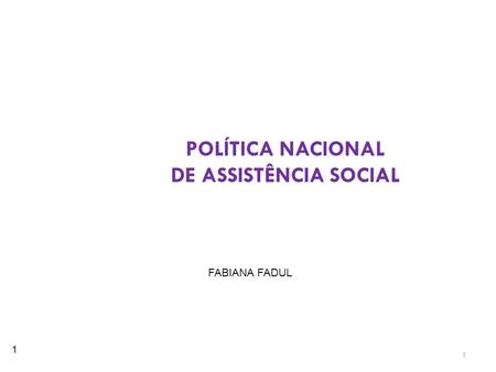 POLÍTICA NACIONAL DE ASSISTÊNCIA SOCIAL