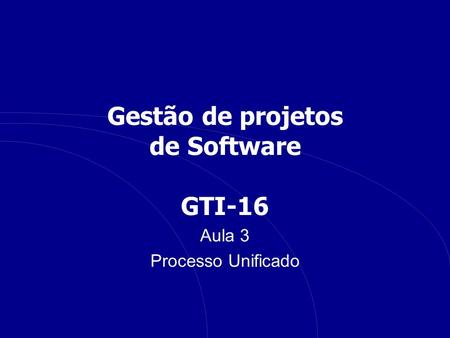 Gestão de projetos de Software GTI-16