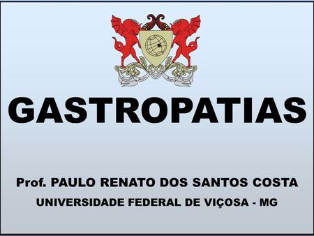 GASTROPATIAS Prof. PAULO RENATO DOS SANTOS COSTA
