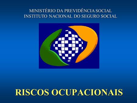 RISCOS OCUPACIONAIS MINISTÉRIO DA PREVIDÊNCIA SOCIAL