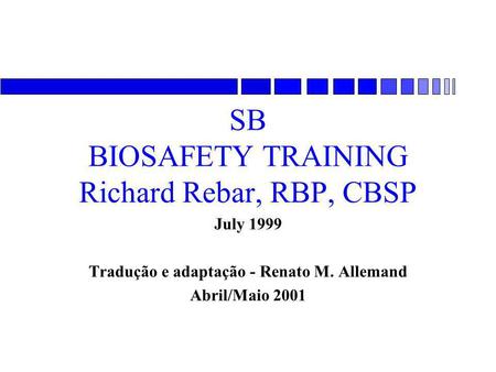 SB BIOSAFETY TRAINING Richard Rebar, RBP, CBSP