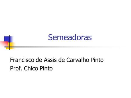 Francisco de Assis de Carvalho Pinto Prof. Chico Pinto