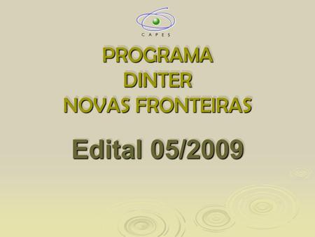 PROGRAMA DINTER NOVAS FRONTEIRAS Edital 05/2009. DINTER e MINTER NA UFMA 26/2/2014 2 DADOS200720082009 Cursos de MINTER01- Cursos de DINTER020305 Cursos.