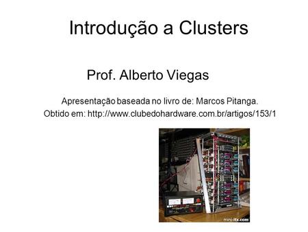 Introdução a Clusters Prof. Alberto Viegas