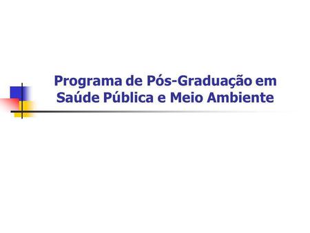 Programa de Pós-Graduação em Saúde Pública e Meio Ambiente