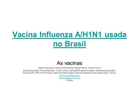 Vacina Influenza A/H1N1 usada no Brasil