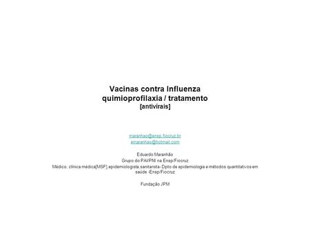 Vacinas contra Influenza quimioprofilaxia / tratamento [antivírais]