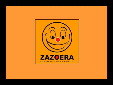 A equipe ZAZOERA acredita que cada momento é especial...