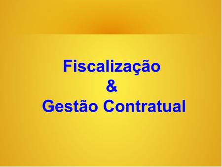 Fiscalização & Gestão Contratual.