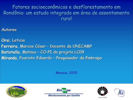 . Fatores socioeconômicos e desflorestamento em Rondônia: um estudo integrado em área de assentamento rural Autores Orsi, Leticia Ferreira, Marcos César.