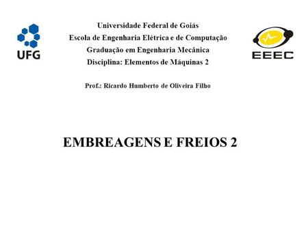 EMBREAGENS E FREIOS 2 Universidade Federal de Goiás