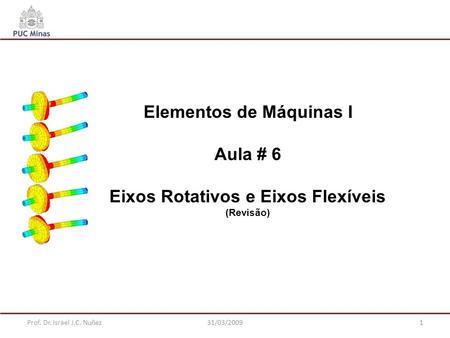 Elementos de Máquinas I Eixos Rotativos e Eixos Flexíveis