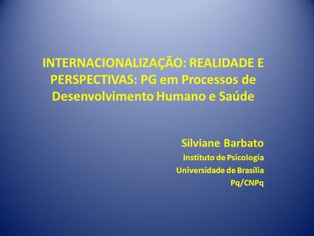 Silviane Barbato Instituto de Psicologia Universidade de Brasília