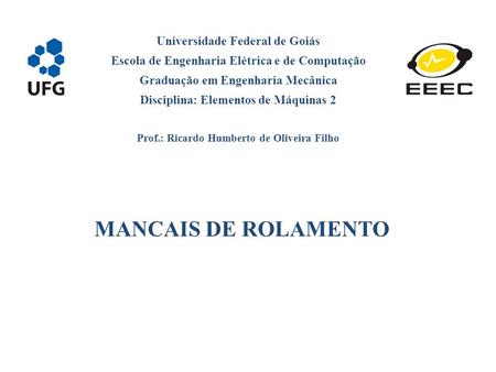 MANCAIS DE ROLAMENTO Universidade Federal de Goiás
