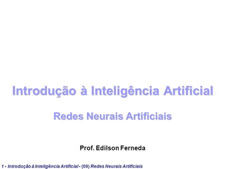 Introdução à Inteligência Artificial Redes Neurais Artificiais Prof