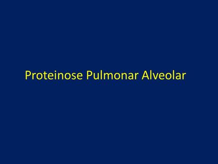 Proteinose Pulmonar Alveolar