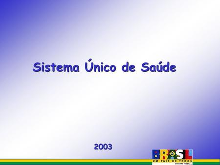 Sistema Único de Saúde 2003.