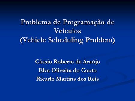 Problema de Programação de Veículos (Vehicle Scheduling Problem)