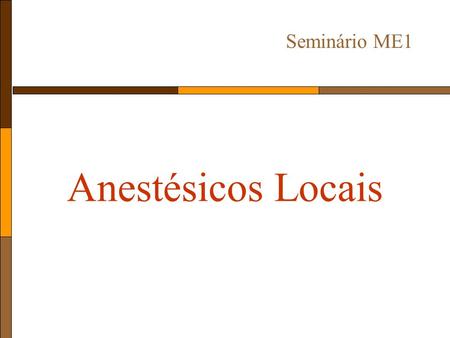 Seminário ME1 Anestésicos Locais.