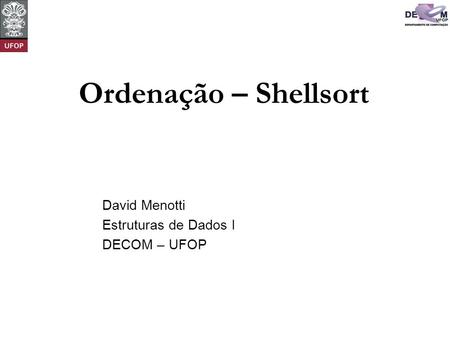 David Menotti Estruturas de Dados I DECOM – UFOP