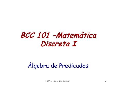 BCC 101 –Matemática Discreta I
