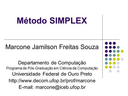 Método SIMPLEX Marcone Jamilson Freitas Souza
