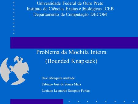 Problema da Mochila Inteira (Bounded Knapsack)