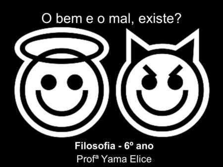 Filosofia - 6º ano Profª Yama Elice