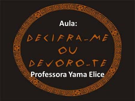 Aula: Professora Yama Elice.