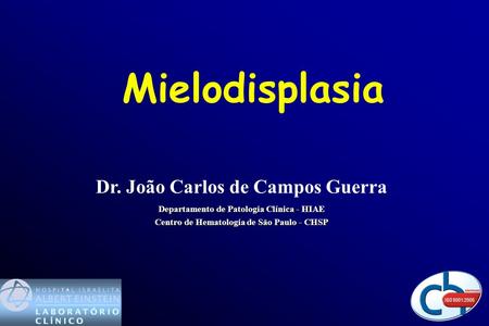 Mielodisplasia Dr. João Carlos de Campos Guerra