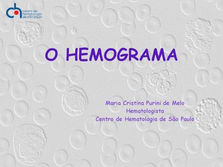 Maria Cristina Purini de Melo Centro de Hematologia de São Paulo