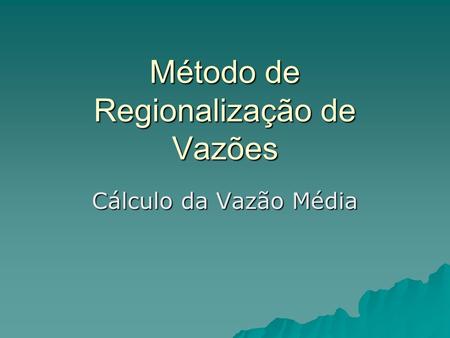 Método de Regionalização de Vazões