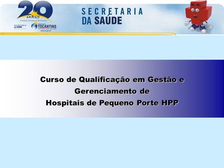 Curso de Qualificação em Gestão e Hospitais de Pequeno Porte HPP