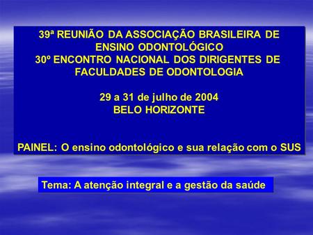 39ª REUNIÃO DA ASSOCIAÇÃO BRASILEIRA DE ENSINO ODONTOLÓGICO