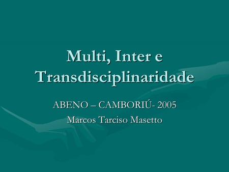 Multi, Inter e Transdisciplinaridade