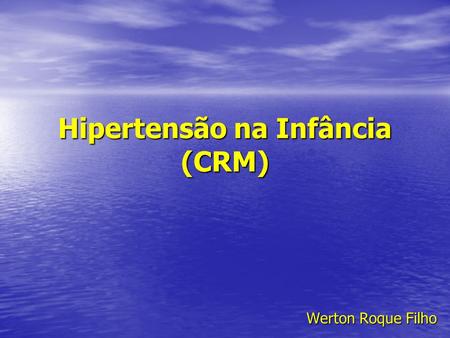 Hipertensão na Infância (CRM)