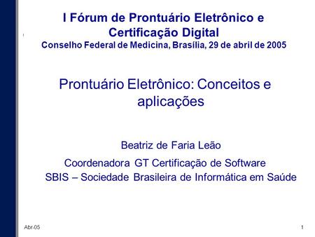 Prontuário Eletrônico: Conceitos e aplicações Beatriz de Faria Leão
