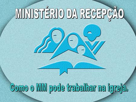 MINISTÉRIO DA RECEPÇÃO