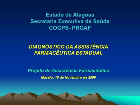 Estado de Alagoas Secretaria Executiva de Saúde COGPS- PROAF