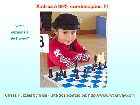 Xadrez é 99% combinações !!! “uma enxadrista de 6 anos”