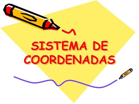 SISTEMA DE COORDENADAS