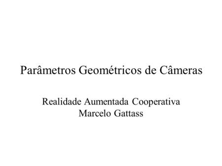 Parâmetros Geométricos de Câmeras