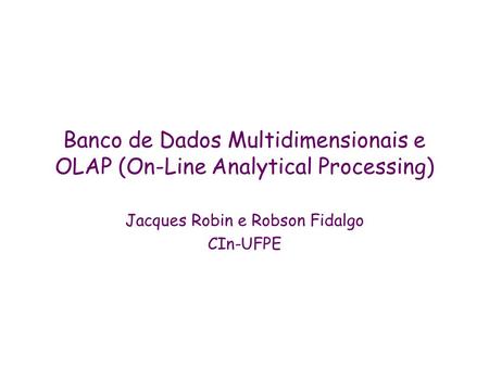 Jacques Robin e Robson Fidalgo CIn-UFPE