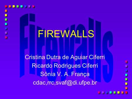 FIREWALLS Cristina Dutra de Aguiar Ciferri Ricardo Rodrigues Ciferri