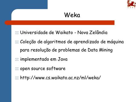 Weka Universidade de Waikato - Nova Zelândia